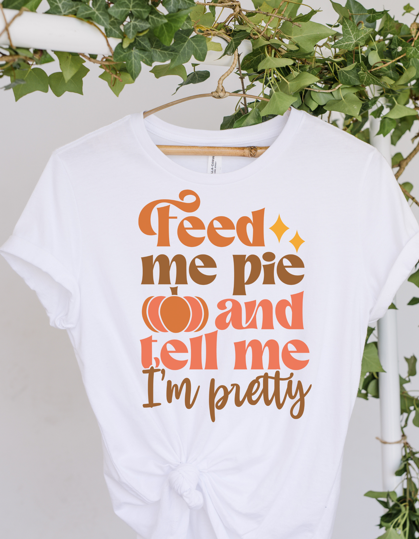 Feed me pie and tell me I'm pretty